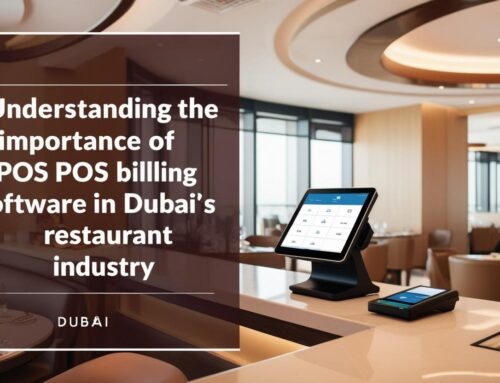 Understanding the Importance of POS Billing Software in the Dubai Restaurant Industry